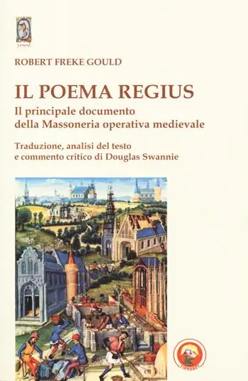 Ordina Subito Il poema regius. Il principale documento della massoneria operativa medievale