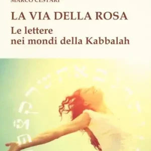 Super Prezzo La via della rosa. Le lettere nei mondi della Kabbalah
