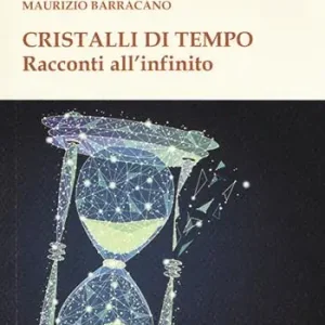 Cristalli di tempo. Racconti all‘infinito Ultima Occasione