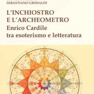 L‘inchiostro e l‘archeometro. Enrico Cardile tra esoterismo e letteratura Esclusivo