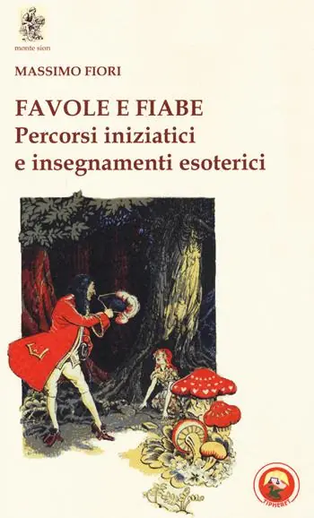 Favole e fiabe. Percorsi iniziatici e insegnamenti esoterici Esclusivo