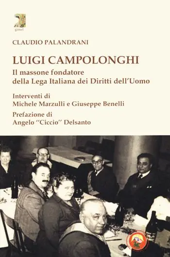 Luigi Campolonghi. Il massone fondatore della Lega Italiana dei Diritti dell‘Uomo Super Prezzo