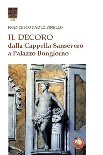 Offerta Limitata Il decoro. Dalla cappella Sansevero a Palazzo Bongiorno