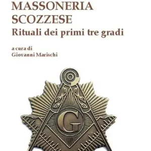 Vendita Finale Massoneria scozzese. Rituali dei primi tre gradi