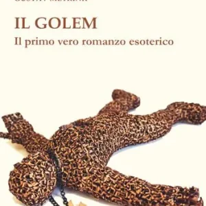 Nuovo Arrivo Il Golem. Il primo vero romanzo esoterico