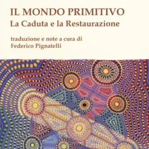 Subito Disponibile Il mondo primitivo. La Caduta e la Restaurazione