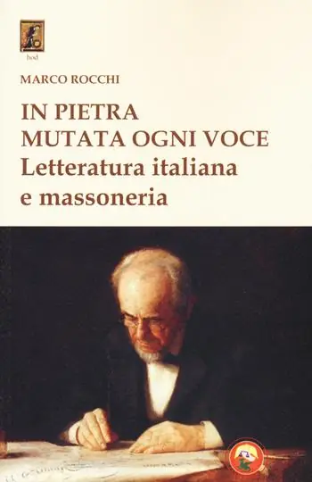 Reso Gratuito In pietra mutata ogni voce. Letteratura italiana e massoneria