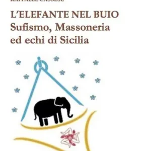 Vendita Finale L‘elefante nel buio. Sufismo, Massoneria ed echi di Sicilia
