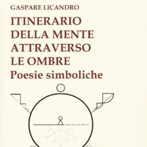 Itinerario della mente attraverso le ombre. Poesie simboliche Non Perdere
