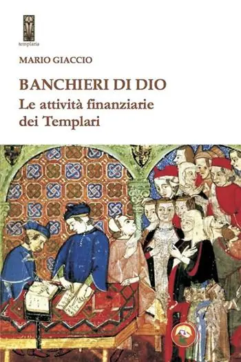 Banchieri di Dio. Le attività finanziarie dei Templari Affare