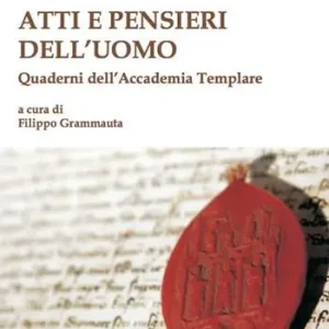Atti e pensieri dell‘uomo. Quaderni dell‘Accademia Templare Promozione
