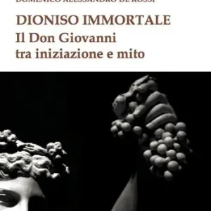 Must-Have Dioniso immortale. Il Don Giovanni tra iniziazione e mito