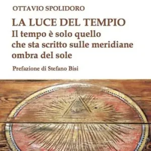 Promozione La luce del tempio. Il tempo è solo quello che sta scritto sulle meridiane ombra del sole