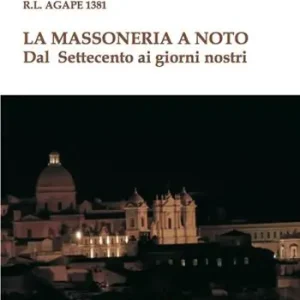 Non Perdere La massoneria a Noto. Dal Settecento ai giorni nostri