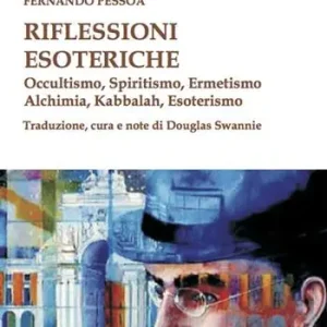 Ordina Subito Riflessioni esoteriche. Occultismo, Spiritismo, Ermetismo, Alchimia, Kabbalah, Esoterismo