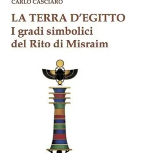 La terra d‘Egitto. I gradi simbolici del rito di Misraim Ordina Subito
