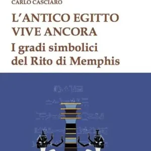 Soddisfatti O Rimborsati L‘antico Egitto vive ancora. I gradi simbolici del Rito di Memphis