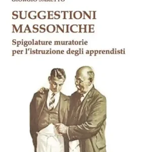 Suggestioni massoniche. Spigolature muratorie per l‘istruzione degli Apprendisti Spedizione Espresso