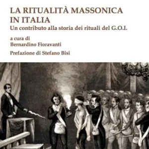 Professionale La ritualità massonica in Italia. Un contributo alla storia dei rituali del G.O.I.