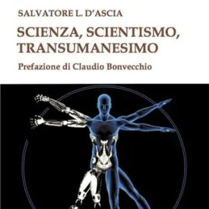 Consegna Rapida Scienza, scientismo, transumanesimo