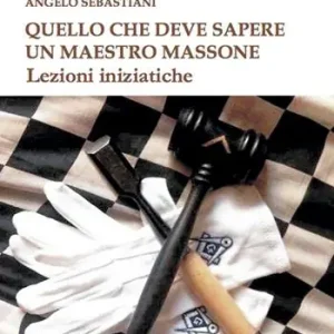 Prezzo Basso Quello che deve sapere un maestro massone. Lezioni