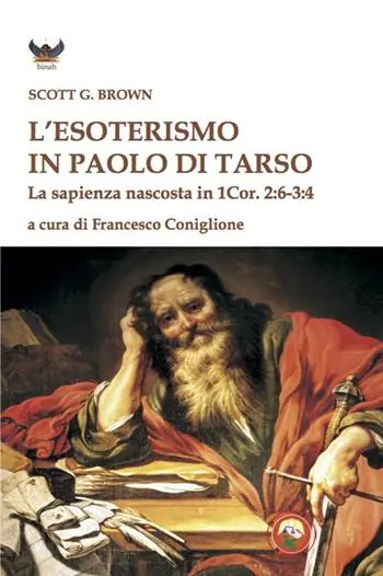 L‘esoterismo in Paolo di Tarso. La sapienza nascosta in 1 Cor. 2 6-3 4 Soddisfatti O Rimborsati