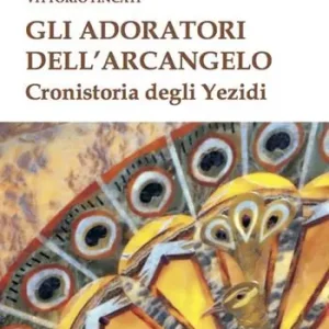 Acquista Ora Gli adoratori dell‘arcangelo. Cronistoria degli yezidi