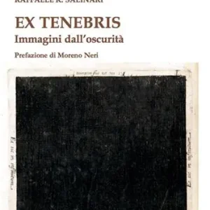 Ex tenebris. Immagini dall‘oscurità Prezzo Basso