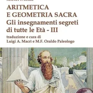 Aritmetica e geometria sacra. Gli insegnamenti segreti di tutte le età Scelto Dai Clienti