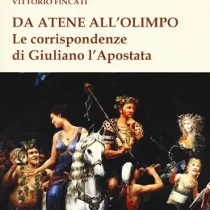 Da Atene all‘Olimpo. Le corrispondenze di Giuliano l‘Apostata Must-Have