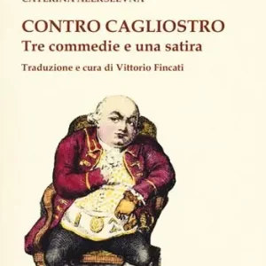 Di Tendenza Contro Cagliostro. Tre commedie e una satira