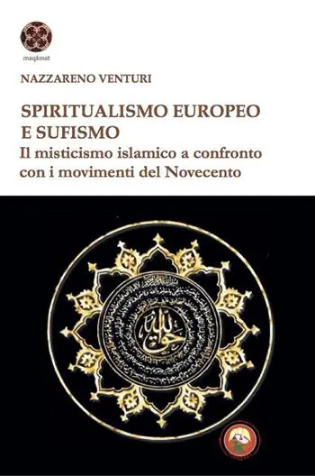 Esclusivo Spiritualismo europeo e sufismo. Il misticismo islamico a confronto con i movimenti del Novecento