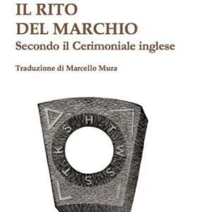 Il rito del marchio. Secondo il cerimoniale inglese Prezzo Conveniente