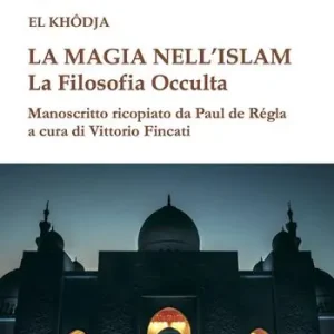 La magia nell‘Islam. La filosofia occulta Miglior Prezzo