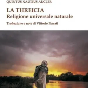 Esclusivo La threicia. Religione naturale dell‘uomo