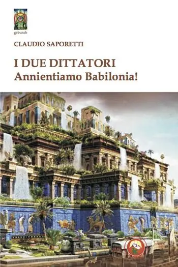 Bestseller I due dittatori. Annientiamo Babilonia!