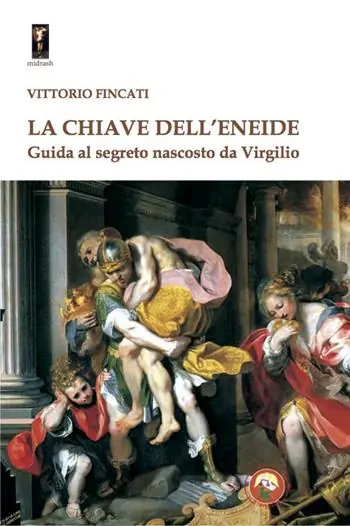 La chiave dell‘Eneide. Guida al segreto nascosto da Virgilio Must-Have