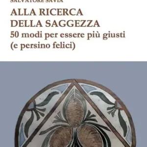 Alla ricerca della saggezza. 50 modi per essere più giusti (e persino felici) Direttamente Dal Produttore