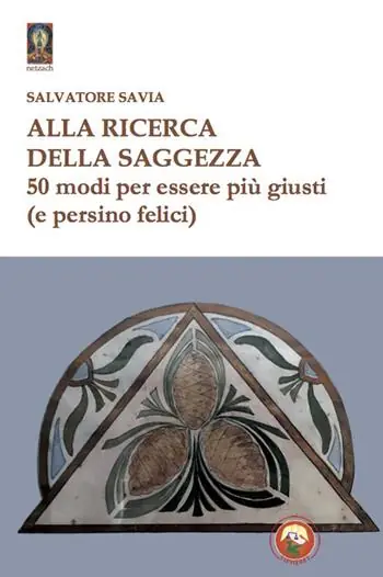 Alla ricerca della saggezza. 50 modi per essere più giusti (e persino felici) Direttamente Dal Produttore