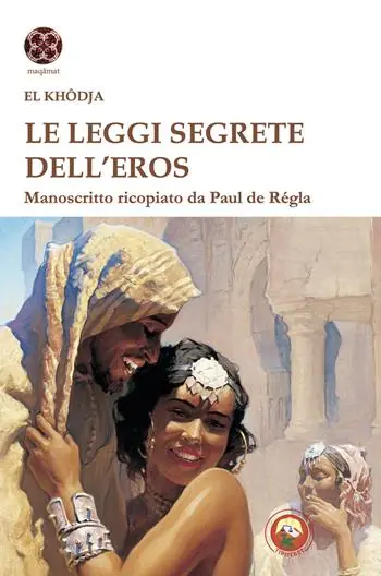 Le leggi segrete dell‘eros. Manoscritto ricopiato da Paul de Regla Quantità Limitata