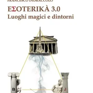 Esoterika 3.0. Luoghi magici e dintorni Super Prezzo