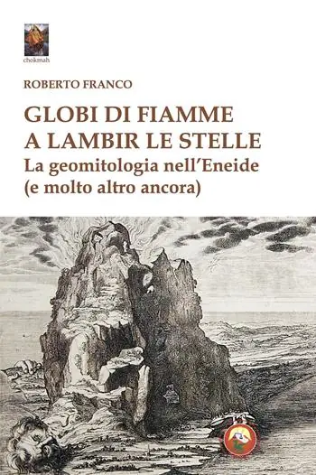 Ultima Occasione Globi di fiamme a lambir le stelle. La geomitologia nell‘Eneide (e tanto altro ancora)
