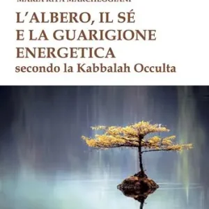 Consegna Rapida L‘albero, il sé e la guarigione energetica secondo la kabbalah occulta