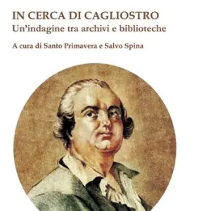In cerca di Cagliostro. Un‘indagine tra archivi e biblioteche Compra Online
