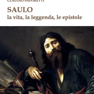 Saulo. La vita, la leggenda, le Epistole A Buon Prezzo