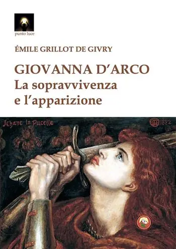 Giovanna d‘Arco. La sopravvivenza e l‘apparizione Ultimissimo Modello