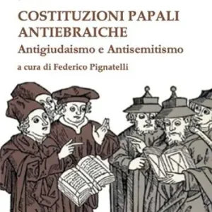 Ultimissimo Modello Costituzioni papali antiebraiche. Antigiudaismo e antisemitismo