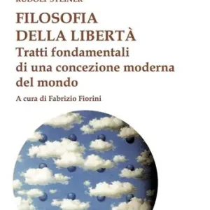Filosofia della libertà. Tratti fondamentali di una concezione moderna del mondo Prezzo Ridotto