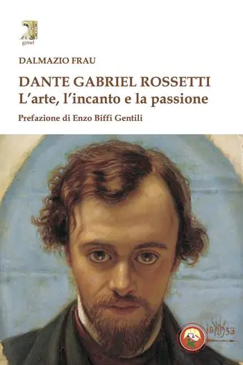 Dante Gabriel Rossetti. L‘arte, l‘incanto e la passione Novità