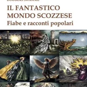 Il fantastico mondo scozzese. Fiabe e racconti popolari Prezzo Conveniente